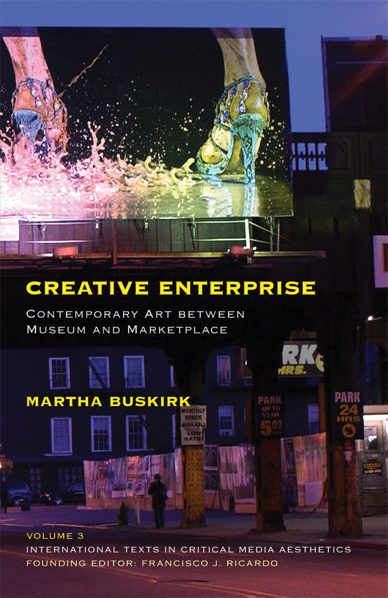 Creative Enterprise: Contemporary Art between Museum and Marketplace By Martha Buskirk